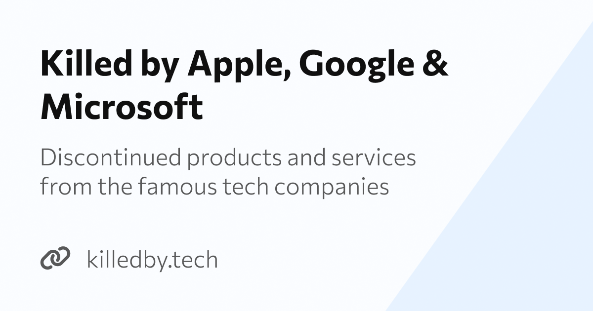 Killed by Apple, Google and Microsoft - Discontinued products and services